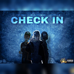 CHECK IN by johnnie B💫 x VEX WOO 💫x KLOUDY WOO💫