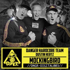 Danger Hardcore Team & Dustin Hertz - Mockingbird [OUT NOW]