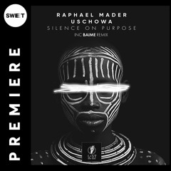 PREMIERE : Raphael Mader, Uschowa - Silence on Purpose (Baime Remix) [Lost On You]