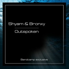 Premiere : Shyam & Bronxy - Outspoken (Bandcamp exclusive)