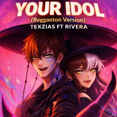 Texzias Ft Rivera - Your Idol(Reggaeton version)