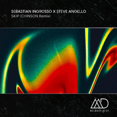 FREE DOWNLOAD: Sebastian Ingrosso x Steve Angello - SKIP (CHINSON Remix)