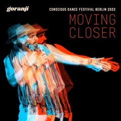 MOVING CLOSER (ECSTATIC DANCE AT BERLIN CONSCIOUS DANCE FESTIVAL 2022)