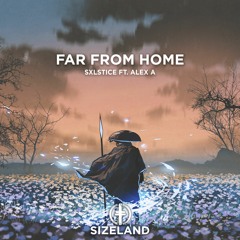 Sxlstice Ft. Alex A - Far From Home