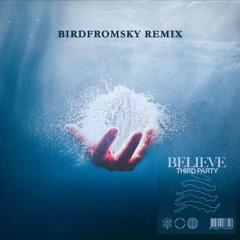 Third Party - Believe (BirdFromSky Remix)