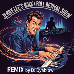 "Jerry Lee's Rock & Roll Revival Show" - REMIX by DJ Dyablow