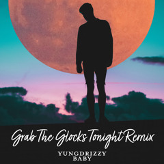 Grab The Glocks Tonight Remix