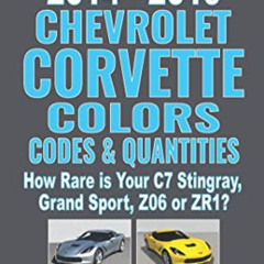 DOWNLOAD EBOOK 📮 All 2014-2019 Chevrolet Corvette Colors, Codes & Quantities: How Ra