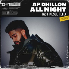 ALL NIGHT x AP DHILLON x JAS FINESSE (UKG ReFIX)