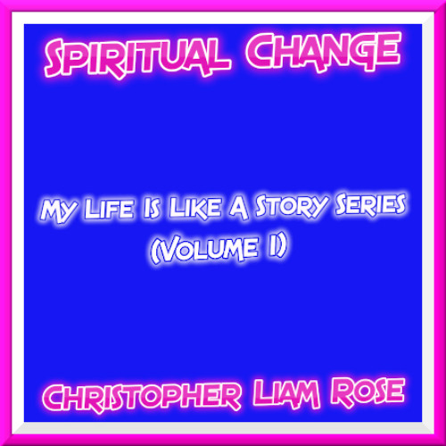 My Life Is Like A Story Series (Volume 1) - The Present = Change & Choice