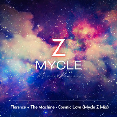 Florence + The Machine - Cosmic Love (Mycle Z Mix)
