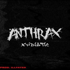 ANTHRAX! (FEAT. XYDISTIC & BUDD DWYER)