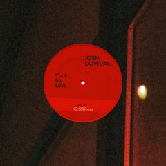 Josh Dowdall - Took My Love