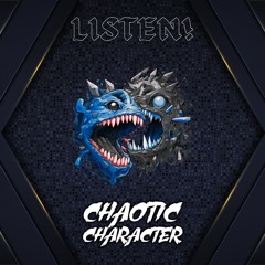 LISTEN! - Chaotic Character
