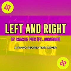 Left And Right by Charlie Puth (ft. Jungkook) - A Piano Recreation Cover