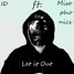 ID ft. Misophonics - Let It Out