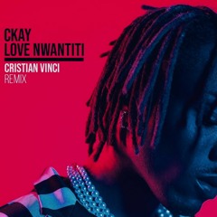 Ckay - LOVE NWANTITI (Cristian Vinci Remix) free download