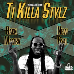 Ti Killa Stylz - Black Mamba X New Gyal (Whining Good Riddim)