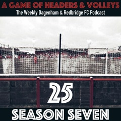 A Game Of Headers & Volleys Episode 25