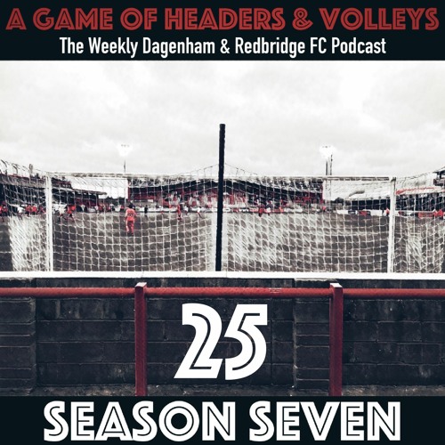 A Game Of Headers & Volleys Episode 25
