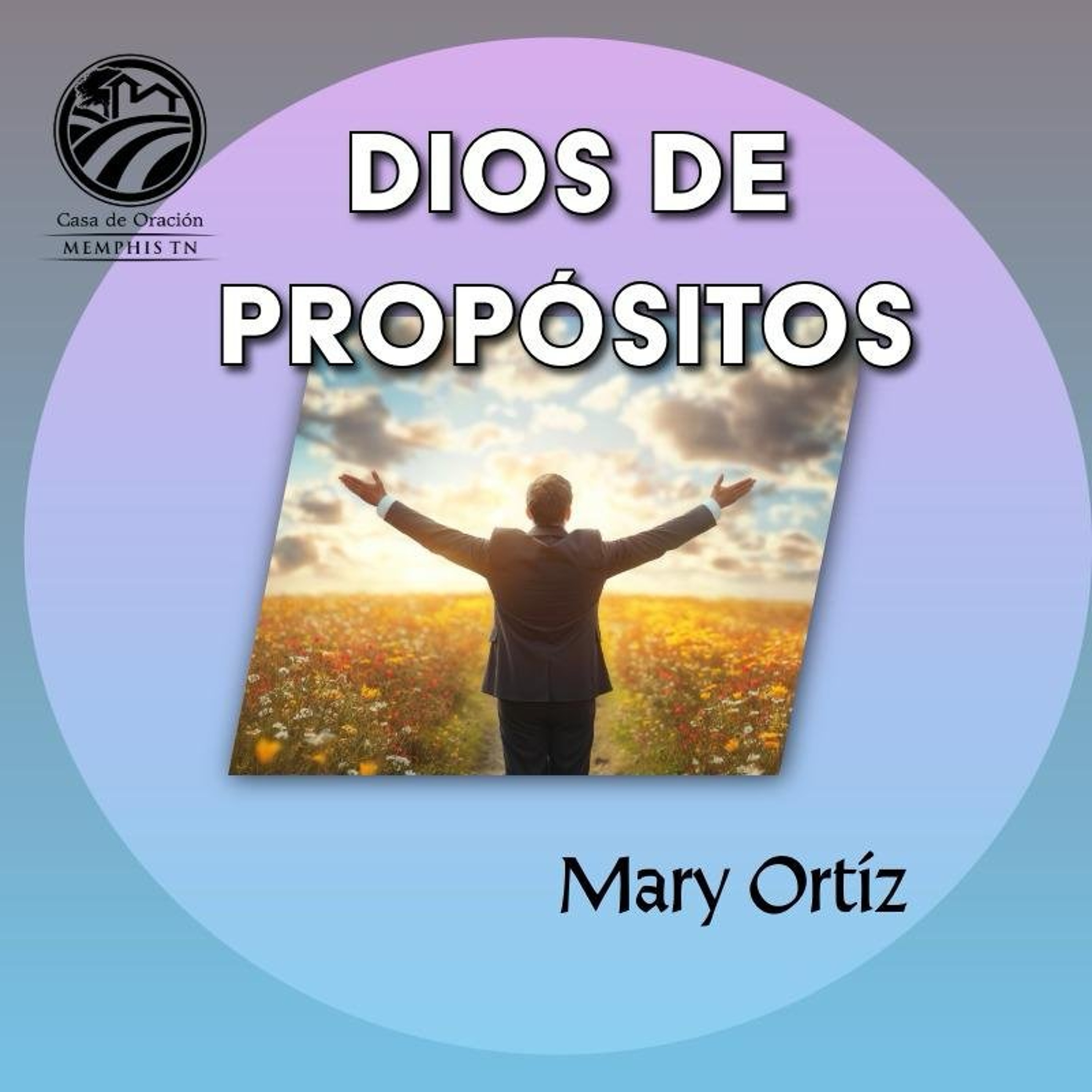 Dios de Propósitos | Mary Ortiz | 07/19/26 episode artwork