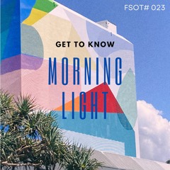 Get To Know - Morning Light (Edit)