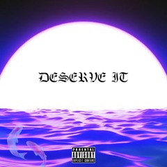 Deserve It