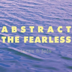 abstract: the fearless, feat joje