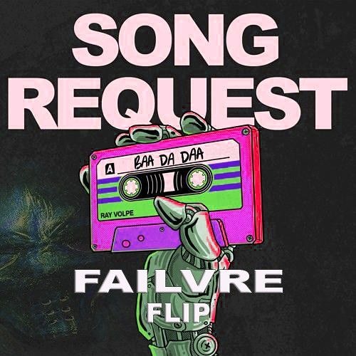 Ray Volpe - Song Request(FAILVRE Flip)