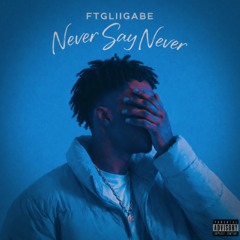 Ftgliigabe- Never Say Never