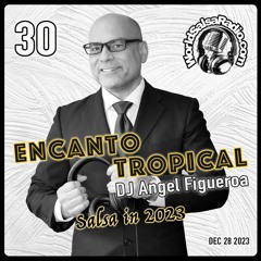 World Salsa Radio Encanto Tropical 30