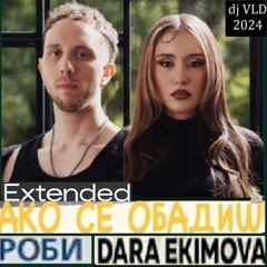 Robi & Dara Ekimova - Ako Se Obadish Dj VLD 2024 Ext