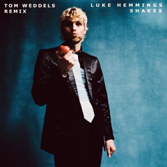 Luke Hemmings-Shakes (Tom Weddels Remix)