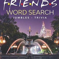 [Get] PDF 📋 THE UNOFFICIAL FRIENDS WORD SEARCH, JUMBLES, AND TRIVIA BOOK (Friends TV