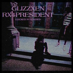 Glizzxen X Rx4President - locked n' loaded (prod. Emmetkurth X Quill) [BASHDAE EXCLUSIVE]