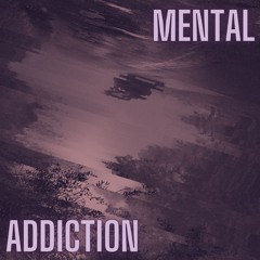 Mental Addiction [FREE DL]