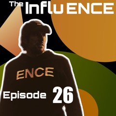 The Influ-ENCE 026