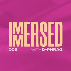 Immersed 009 (7 November 2022)