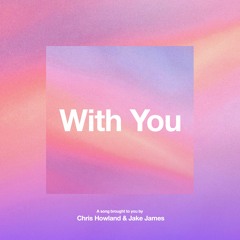 Chris Howland x Jake James - With You
