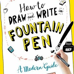 ACCESS EBOOK 📬 How to Draw and Write in Fountain Pen: A Modern Guide by  Ayano Usamu