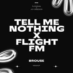 TELL ME NOTHING X FLIGHT FM