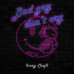 IVORY CRAFT - Bad Guy Don't Cry