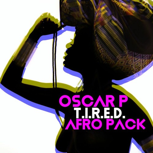 Oscar P -  T.I.R.E.D. (Rosario Remix)