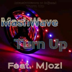Turn Up (Mashwave & Mjozi)