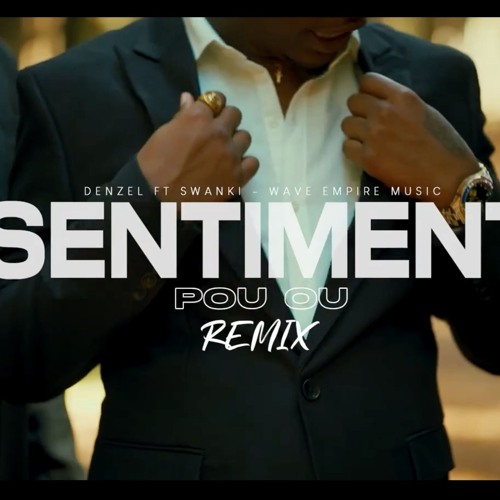 Denzel & Swanki - SENTIMENT POU OU [REMIX]