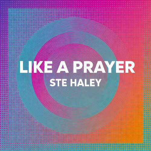 Ste Haley - Like A Prayer
