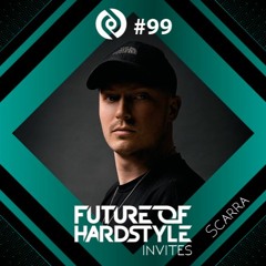 Future of Hardstyle Podcast Invites: Scarra #99