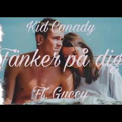 Kid Canady - Tänker På Dig (feat. Guccy)