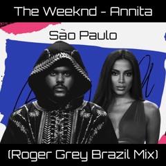 The Weeknd - Annita - São Paulo (Roger Grey Brazil Mix)