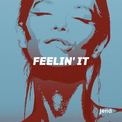 jend - Feelin' It
